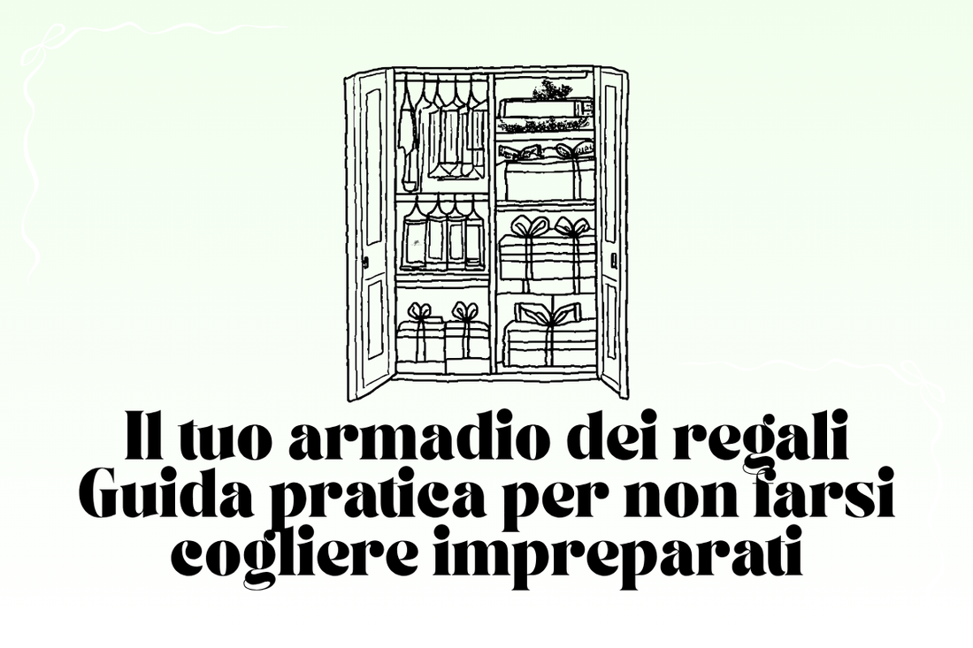 Il tuo armadio dei regali: guida pratica per non farsi cogliere impreparati